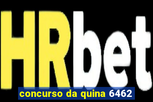 concurso da quina 6462